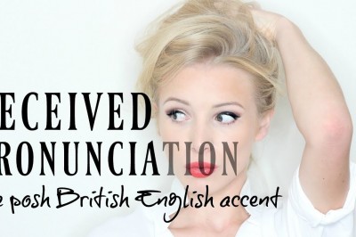 RECEIVED PRONUNCIATION - the posh British English accent