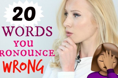 20 Words you (might) pronounce incorrectly